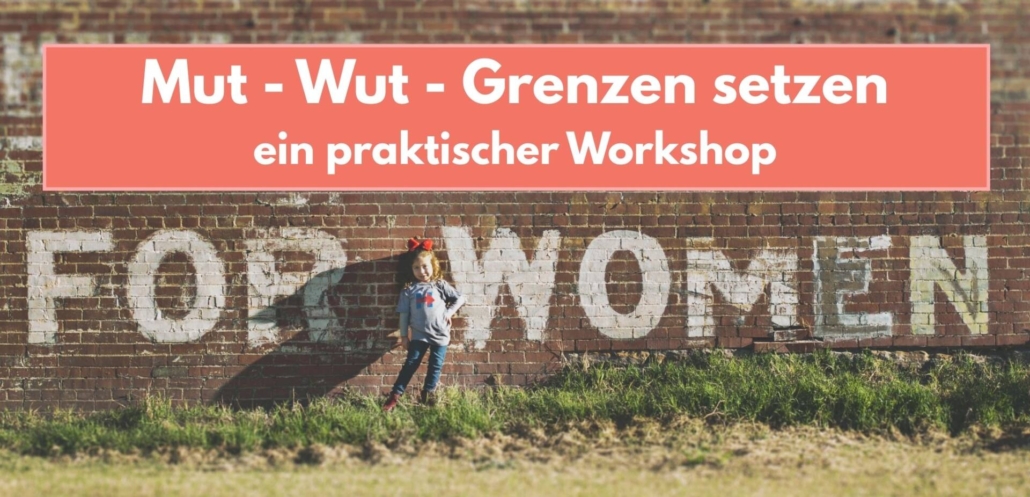 Mut – Wut – Grenzen setzen – free Online-Workshop