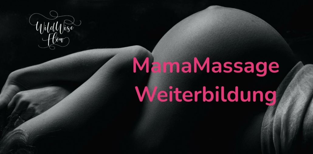 MamaMassage Intensiv-Weiterbildung – Massage und Begleitung in Schwangerschaft und Wochenbett