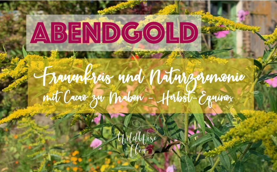 ABENDGOLD – Frauenkreis und Naturzeremonie mit Cacao zu Mabon – Equinox