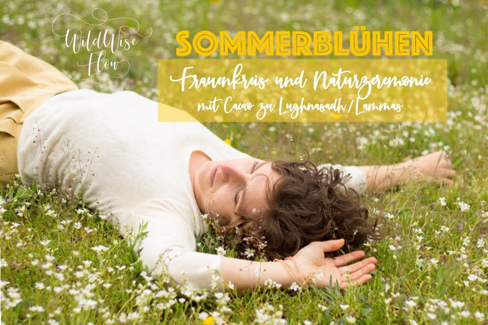 SOMMERBLÜHEN – Frauenkreis und Naturzeremonie mit Cacao zu Lugnashad/Lammas